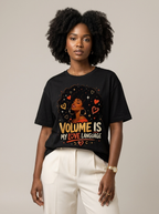 Volume Is My Love Language: Natural Hair Afro Graphic T-Shirt - RootednLoud