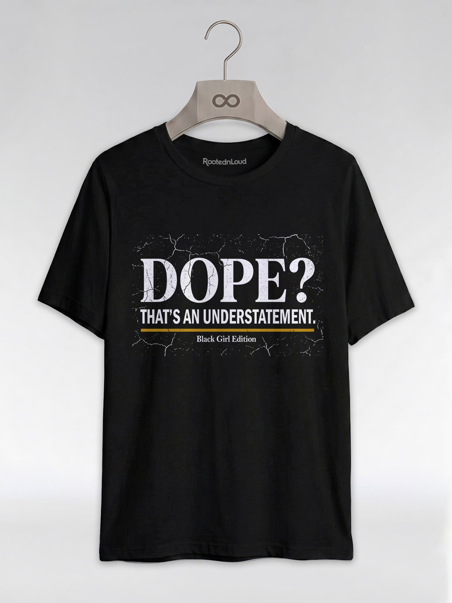 Dope? That's An Understatement: Black Girl Edition Graphic T-Shirt - RootednLoud