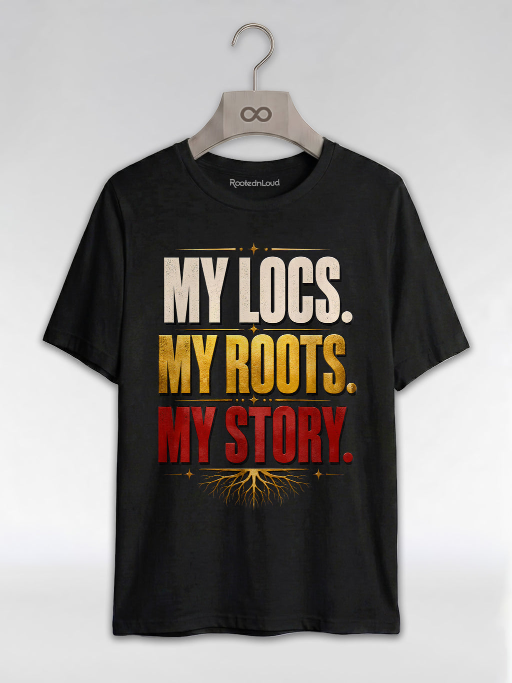 My Locs My Roots My Story: Natural Hair Empowerment Graphic T-Shirt - RootednLoud