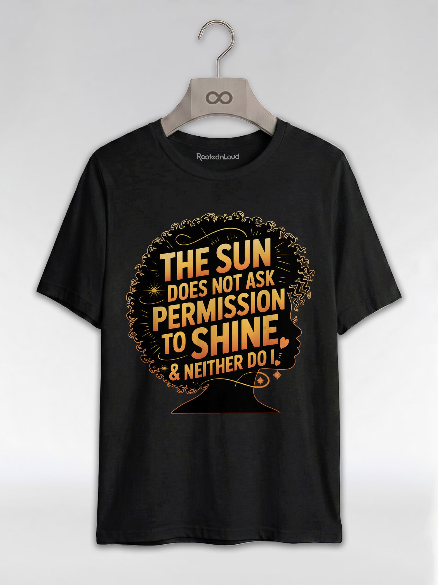 The Sun Does Not Ask Permission To Shine T-Shirt: Radiant Afro Graphic T-Shirt - RootednLoud