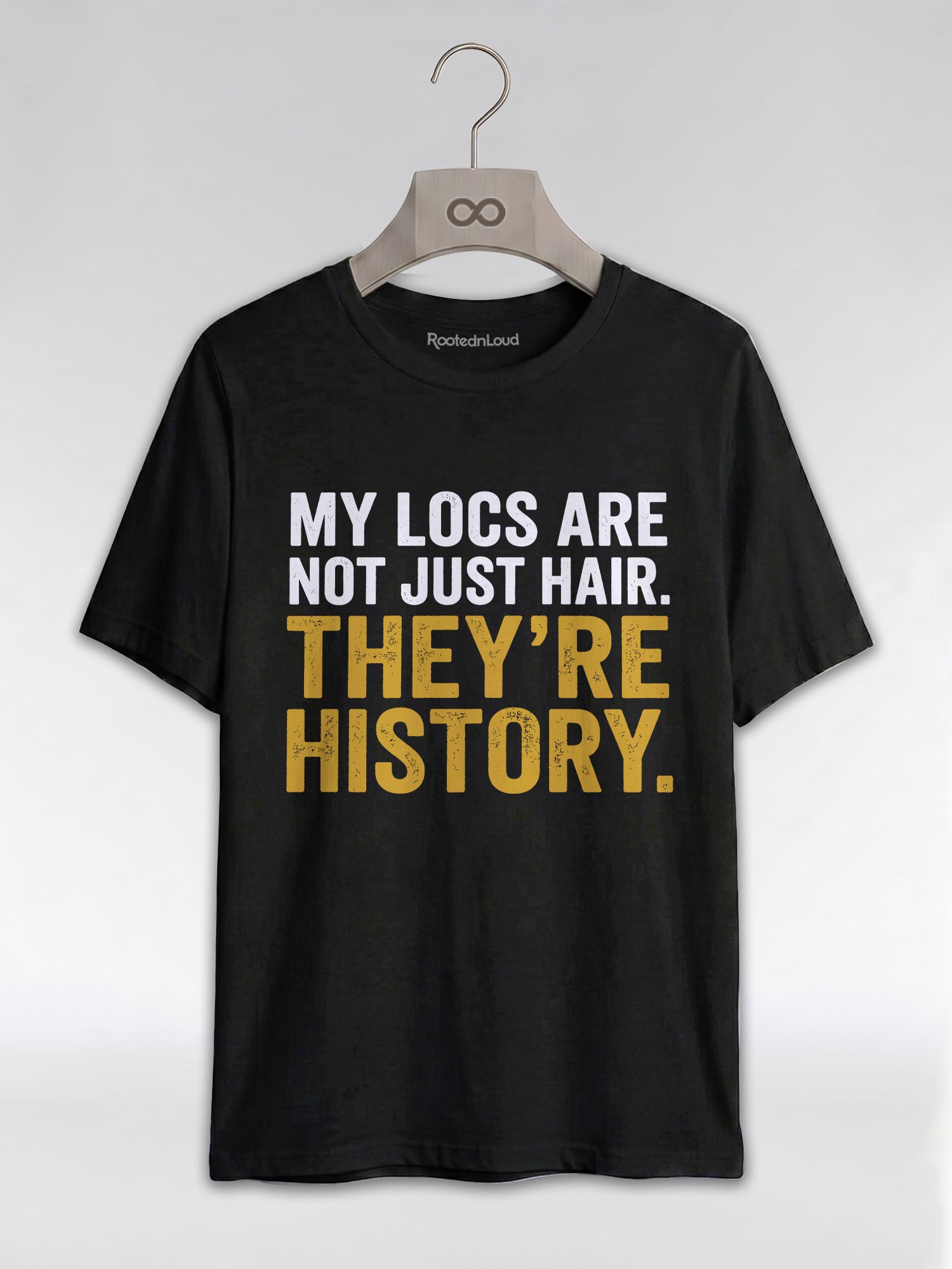 My Locs Are Not Just Hair: Black Heritage Graphic T-Shirt - RootednLoud