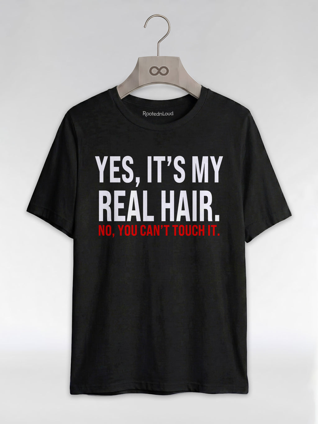 Yes It's My Real Hair. No, You Can't Touch It: Sassy Black Girl Graphic T-Shirt - RootednLoud