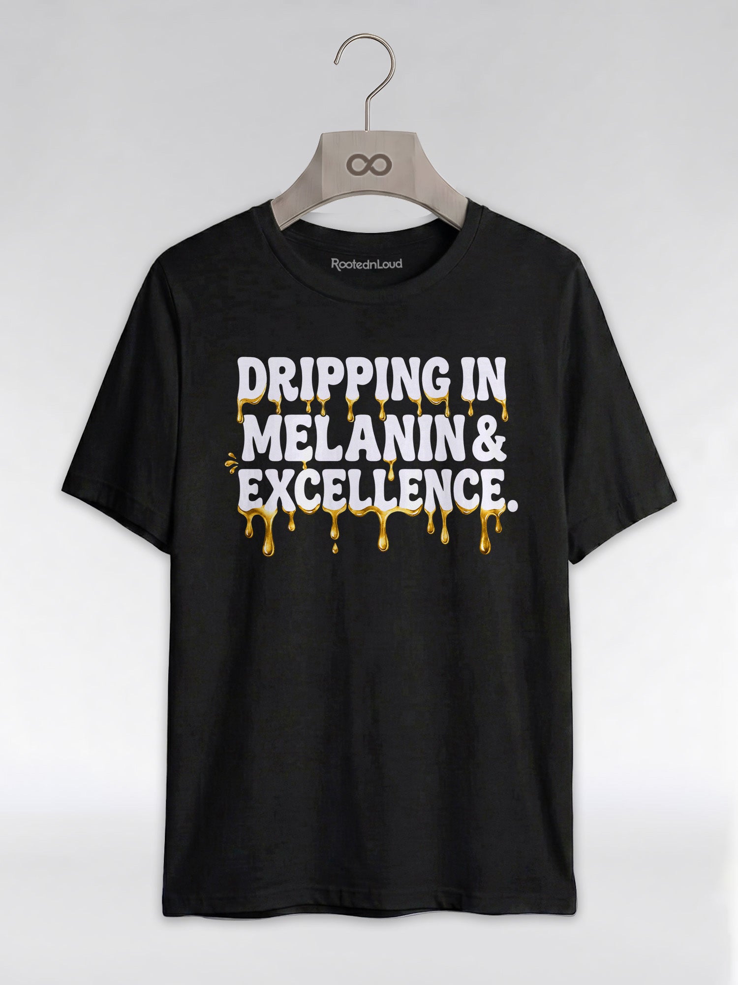 Dripping In Melanin And Excellence Graphic T-Shirt - RootednLoud