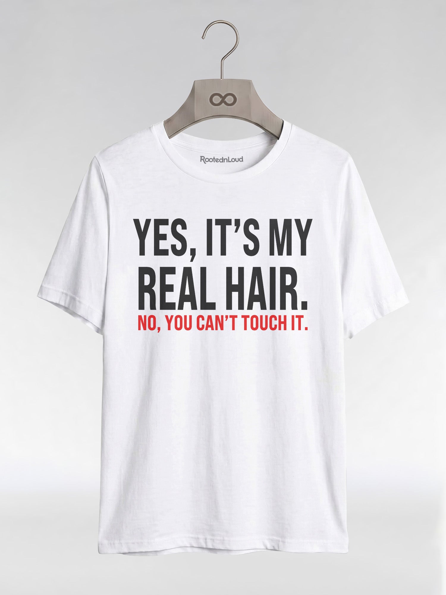 Yes It's My Real Hair. No, You Can't Touch It: Sassy Black Girl Graphic T-Shirt - RootednLoud